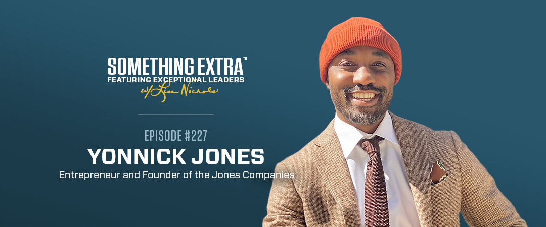 Episode 227: Uniquely Going Beyond Excellence w/ Yonnick Jones