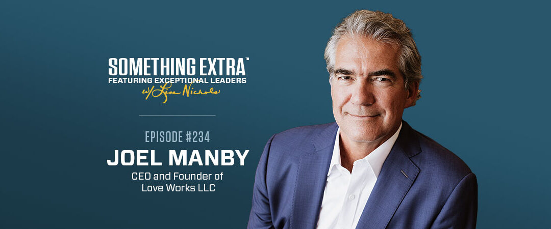 Episode 234: Do for One What You Wish You Could Do for Everyone w/ Joel Manby