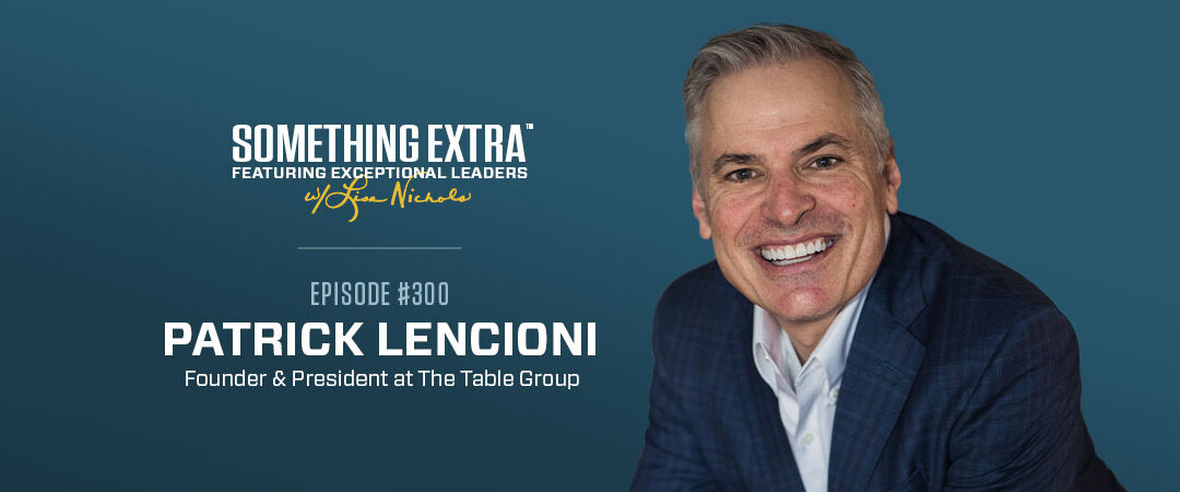 Episode 300: Loving Every Step of the Journey w/ Patrick Lencioni