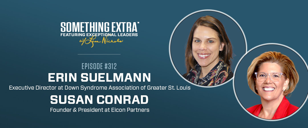 Episode 312: Inspiring Ownership and Purpose with Erin Suelmann and Susan Conrad