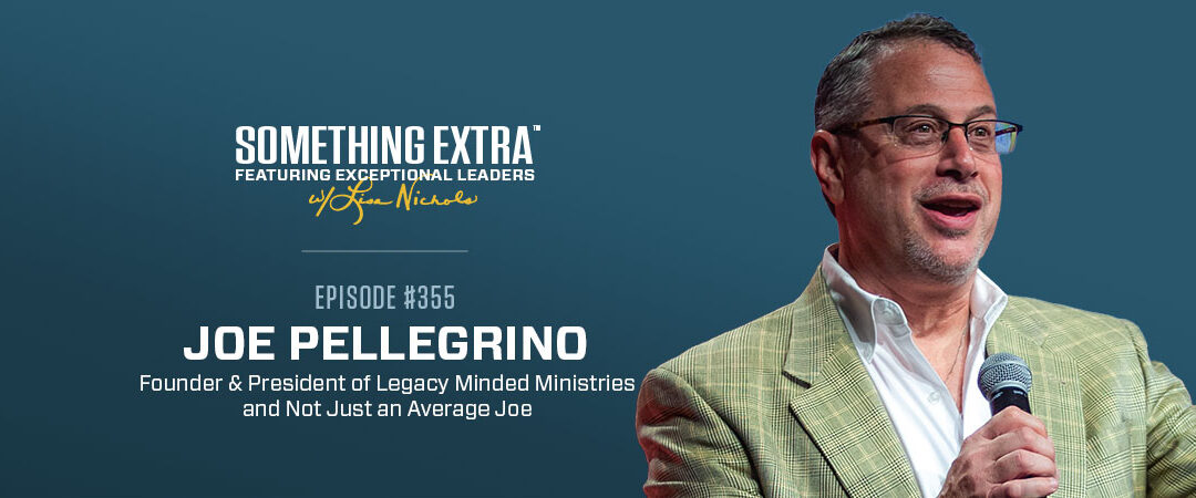 Episode 355: Defining Your Legacy with Joe Pellegrino