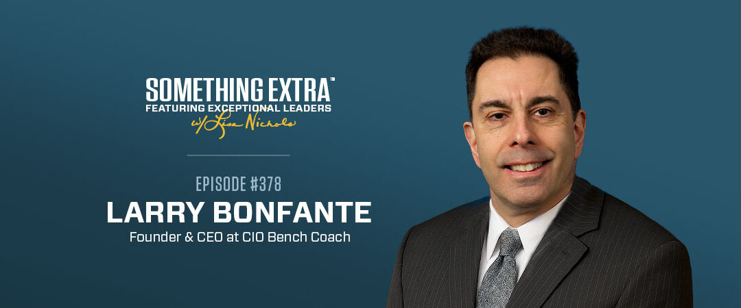 Episode 378: The Human Side of High-Stakes Tech with Larry Bonfante